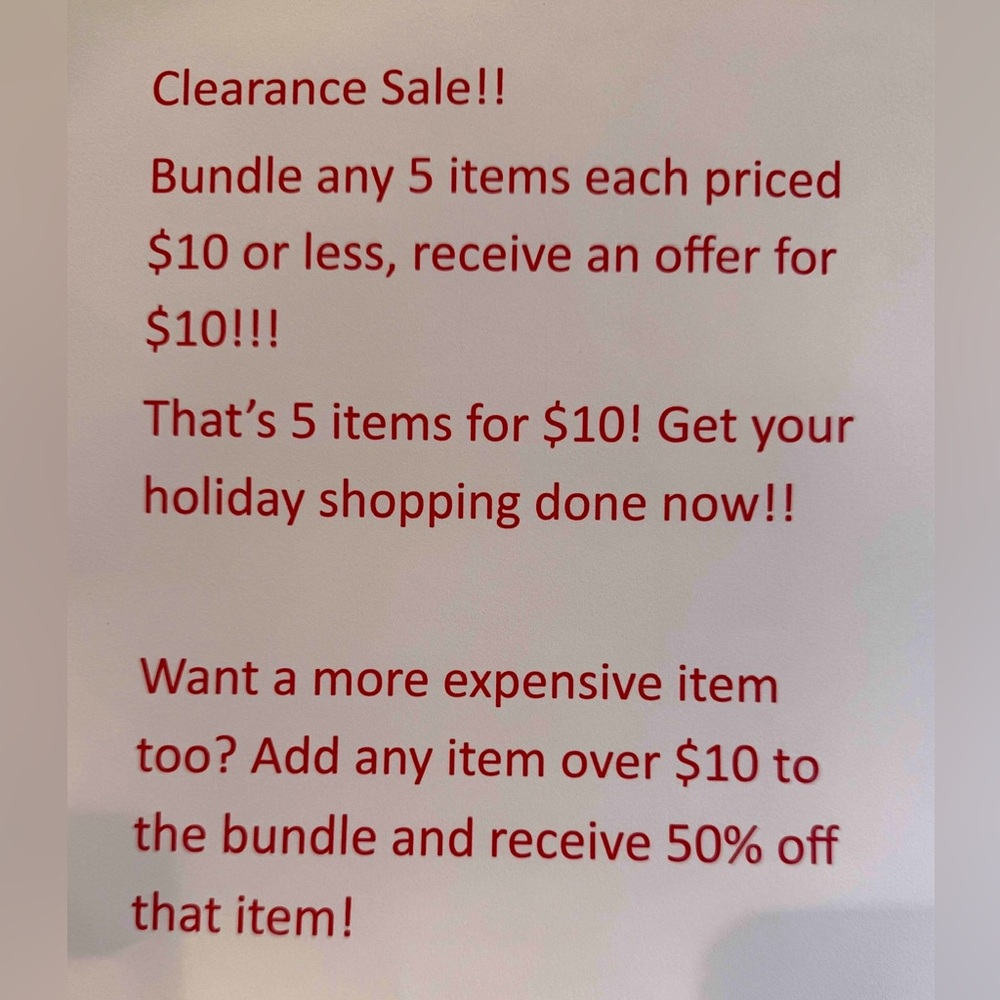 Clearance Sale
2 items for $5
5 items for $10 
Items must be priced $10 or less